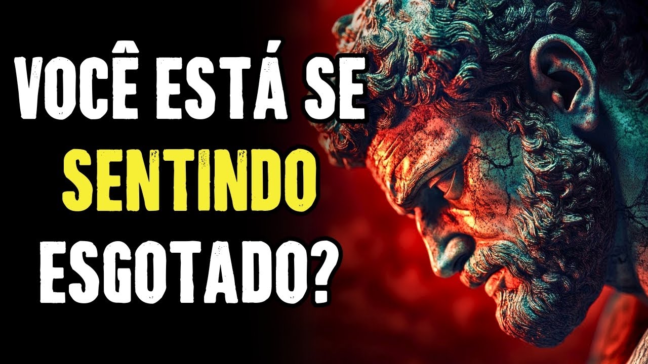9 SINAIS DE QUE VOCÊ ESTÁ ESGOTADO, NÃO PREGUIÇOSO | Filosofia Estoica
