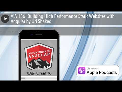 AiA 156: Building High Performance Static Websites with Angular by Uri Shaked