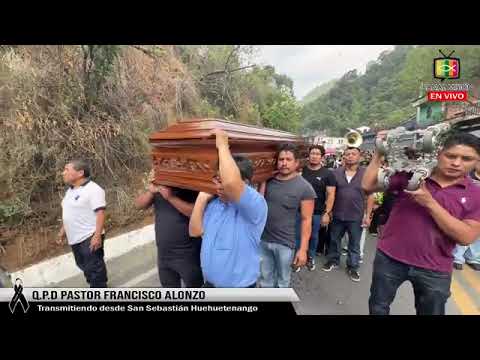 Sepelio Pastor Francisco Alonzo - San Sebastian H. Huehuetenango
