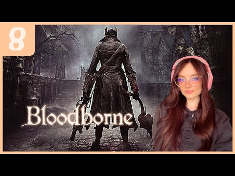 [PART 8] Bloodborne | Starting The Old Hunters DLC! | Full Playthrough