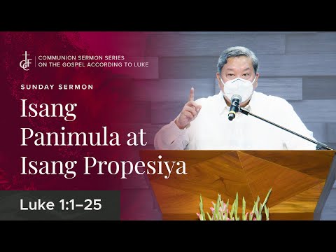 Sunday Sermon • Luke 1:1-25 • Isang Panimula At Isang Propesiya