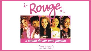 Rouge - O Sonho De Ser Uma Popstar (Show &quot;ao vivo&quot;) (2002) (HD)