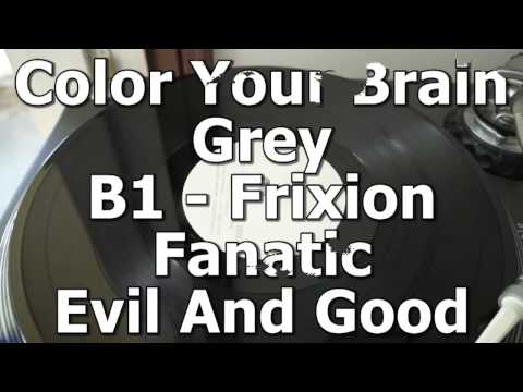 Color Your Brain Grey - B1 - Frixion Fanatic - Evil And Good