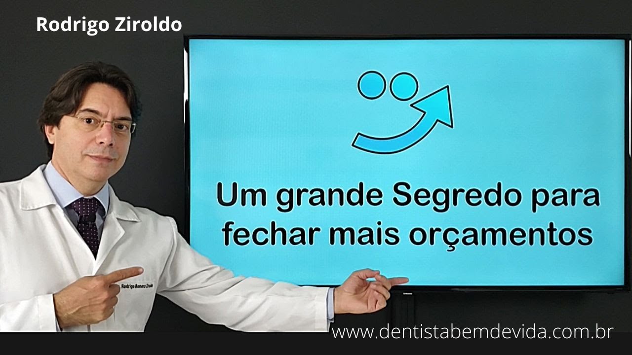 Um Grande Segredo para Fechar mais Orçamentos - Rodrigo Ziroldo - Gestão Odontológica