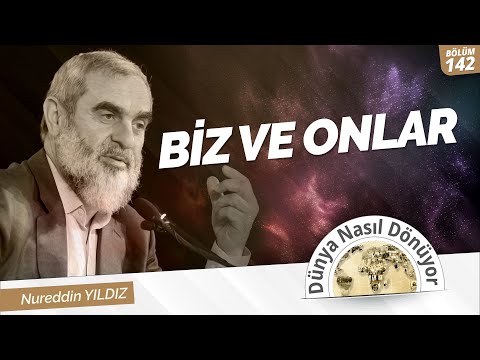 BİZ VE ONLAR | Dünya Nasıl Dönüyor? 142.Bölüm