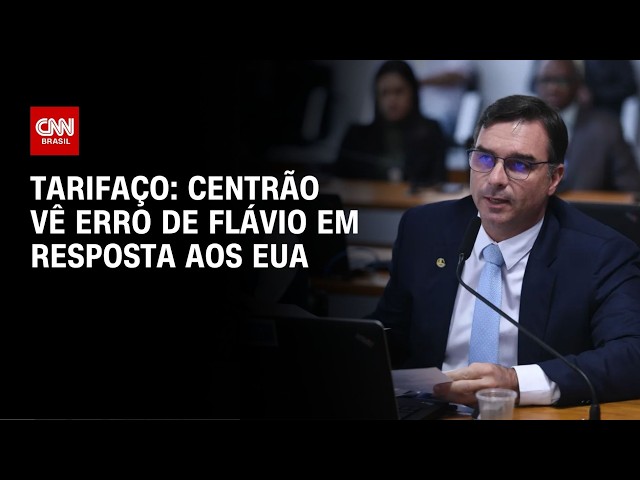 Centrão vê erro de Flávio em resposta aos EUA sobre tarifas | CNN 360º