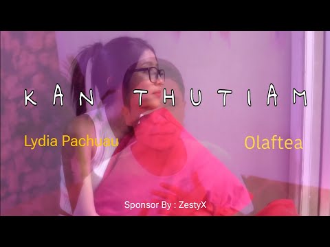 Lydia Pachuau & Olaftea - Kan Thutiam ( MV)