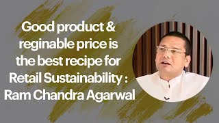 Good product & reginable price is the best recipe for Retail Sustainability : Ram Chandra Agarwalrn image