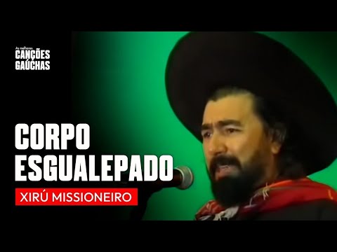 CORPO ESGUALEPADO - XIRÚ MISSIONEIRO (VIDEOCLIPE OFICIAL) | MÚSICA GAÚCHA