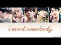 I Need Somebody - DAY6 Lyrics [Han,Rom,Eng] {Member Coded}