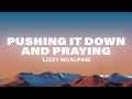 Lizzy McAlpine Pushing It Down And Praying Lyrics