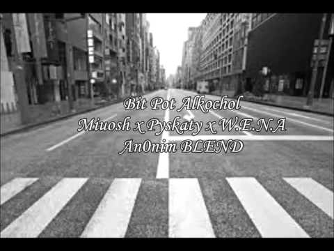 Bit Pot Alkohol - Miuosh x Pyskaty x W.E.N.A (An0nim BLEND)