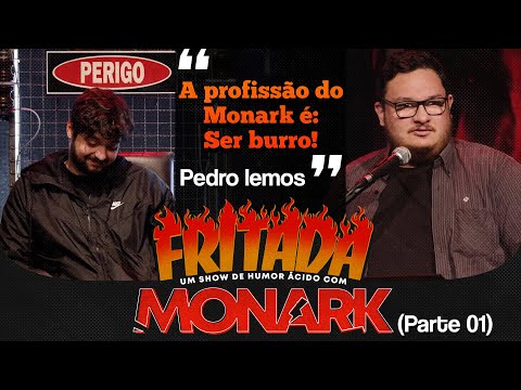PEDRO LEMOS FRITANDO O MONARK (PARTE 01) -  FRITADA COM MONARK