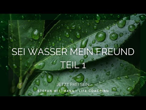 Sei Wasser mein Freund