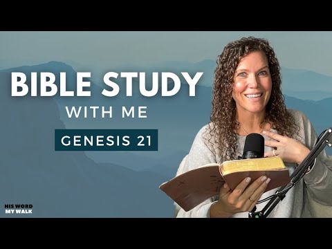 Genesis 21 | Proof That God Keeps His Promises [Bible Study WITH ME]
