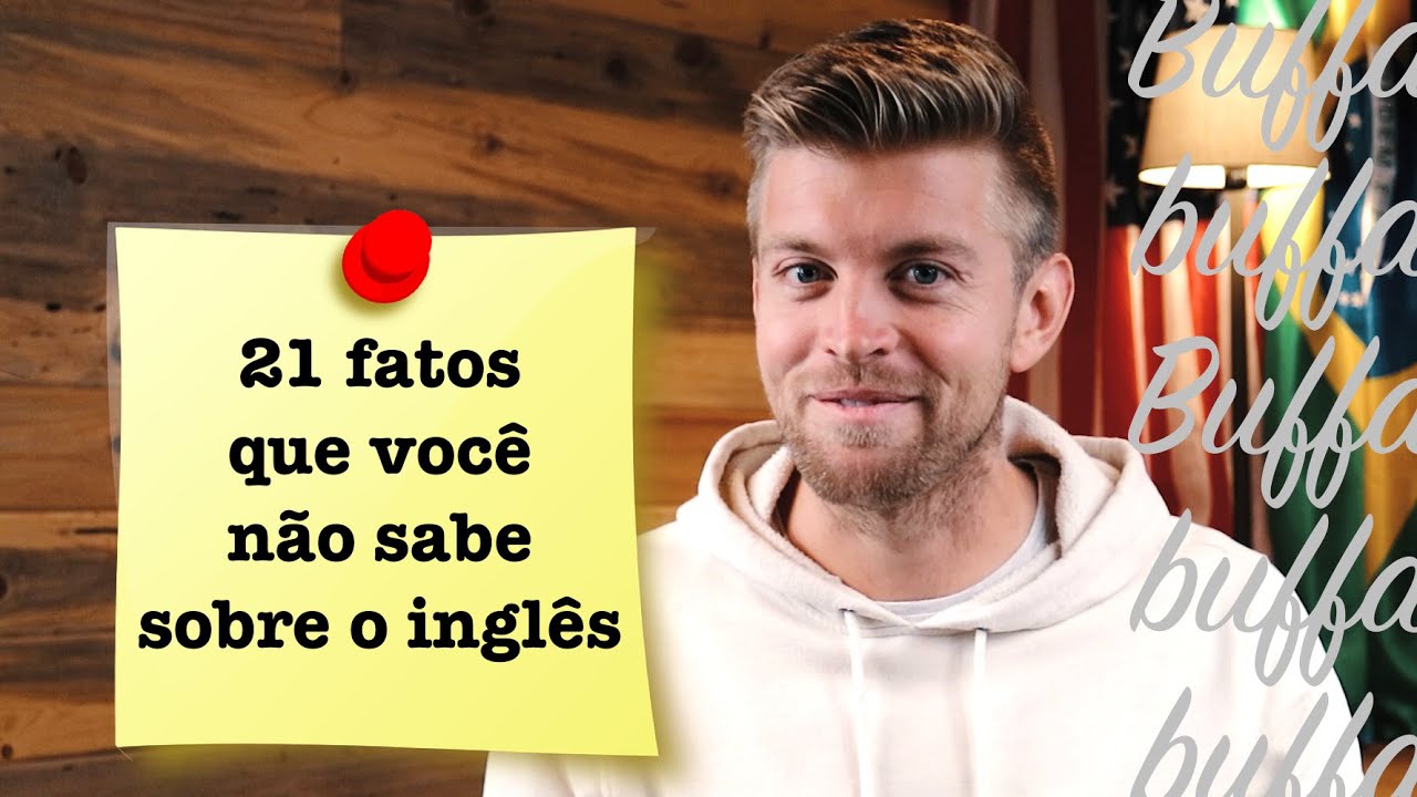 21 FATOS QUE VC NÃO SABE SOBRE O INGLÊS
