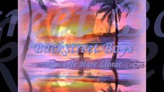 Backstreet Boys   Nunca Te Hare Llorar   Lyrics