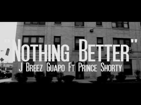 J Breez Guapo Ft Prince Shorty "Nothing Better" | Shot By: @chosen1films