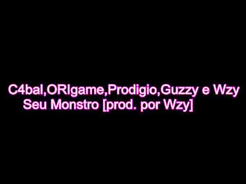 C4bal,ORIgame,Prodigio,Guzzy e Wzy-Seu Monstro [prod. por Wzy]