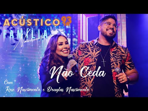 Rose Nascimento e Douglas Nascimento - Não Ceda - Acústico 93 - 2022