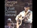 George Strait- It Just Comes Natural