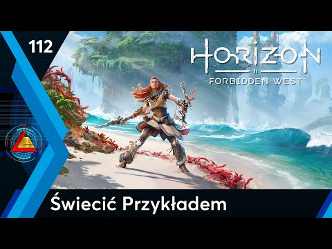 Horizon Forbidden West | Świecić Przykładem odc.112 | LZ