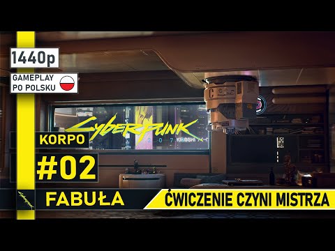 Ćwiczenie czyni Mistrza | #02 | Cyberpunk 2077 | FABUŁA | KORP | 1440p | Gameplay po polsku