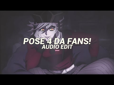 pose for the fans - Jojobi - (Edit audio)