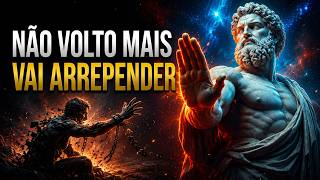 Quem Te Machucou Vai Se Arrepender Quando Perceber Que Você Não Volta Mais | Estoicismo