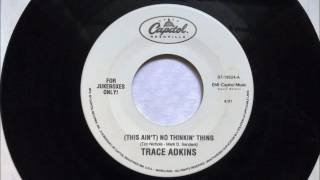 ( This Ain&#39;t ) No Thinkin&#39; Thing , Trace Adkins , 1997
