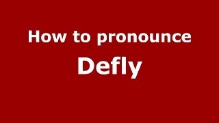 How to pronounce Defly