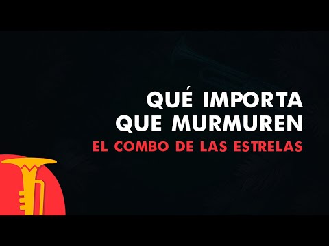 Qué Importa Que Murmuren, Combo De Las Estrellas - Vídeo Letra