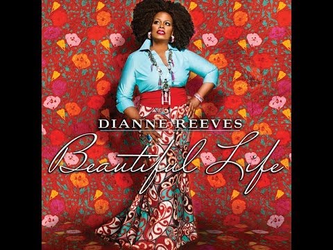 Dianne Reeves - Beautiful Life