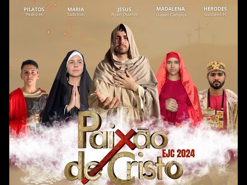 Paixão de Cristo 2024 - EJC da Paróquia de São Vicente Ferrer, Lavras da Mangabeira - CE.