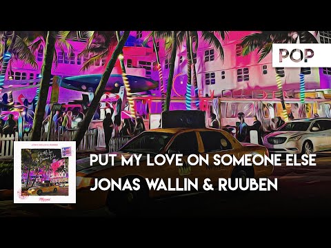 Pop | Jonas Wallin & Ruuben - Put My Love On Someone Else