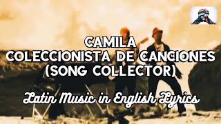Camila - Coleccionista de Canciones // ENGLISH TRANSLATION
