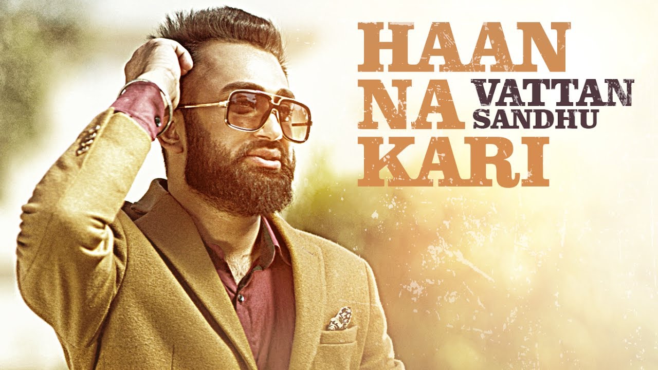 Haan Na Kari (Title) Lyrics  | Haan Na Kari | Vattan Sandhu | Vattan Sandhu | Xtatic Music