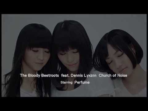 Starring Perfume / "Church of Noise" -The Bloody Beetroots feat. Dennis Lyxzén [Fanmade]