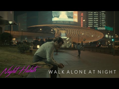 Night Habits - Walk Alone at Night (Music Video)
