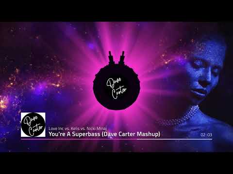 Love Inc. vs. Kelis vs. Nicki Minaj - You're A Superbass (Dave Carter Mashup)