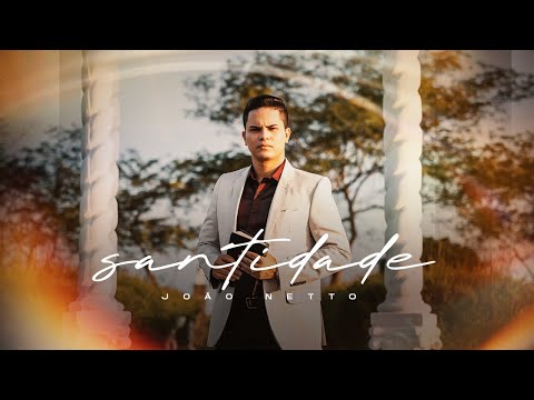 SANTIDADE - João Netto (Clipe Oficial)