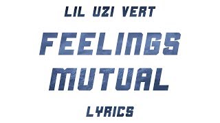 Lil Uzi Vert - Feelings Mutual (Lyrics)