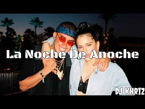DJ Khriz - La Noche De Anoche (Bad Bunny Ft Rosalía)