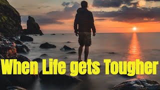 When Life gets Tougher - A powerful Inspirational Video just for you