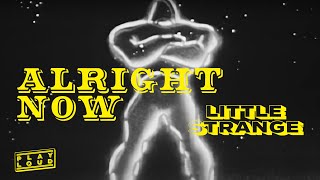 Little Strange - Alright Now video