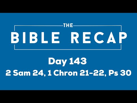 Day 143 (2 Samuel 24, 1 Chronicles 21-22, Psalm 30)