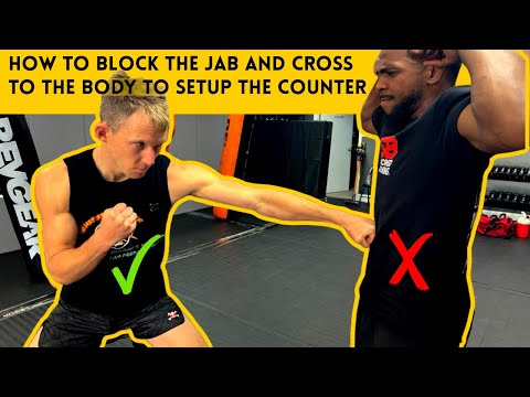 How to Block the Jab and Cross to the Body to setup the Counter