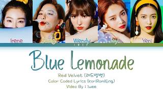 Red Velvet (레드벨벳) - Blue Lemonade (Han|Rom|Eng) Color Coded Lyrics/가사