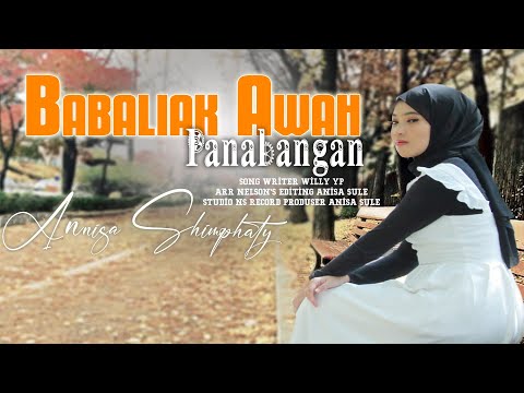 Annisa Shimphaty - Babaliak awah panabangan - lagu minang terbaru 2022 (official music video)