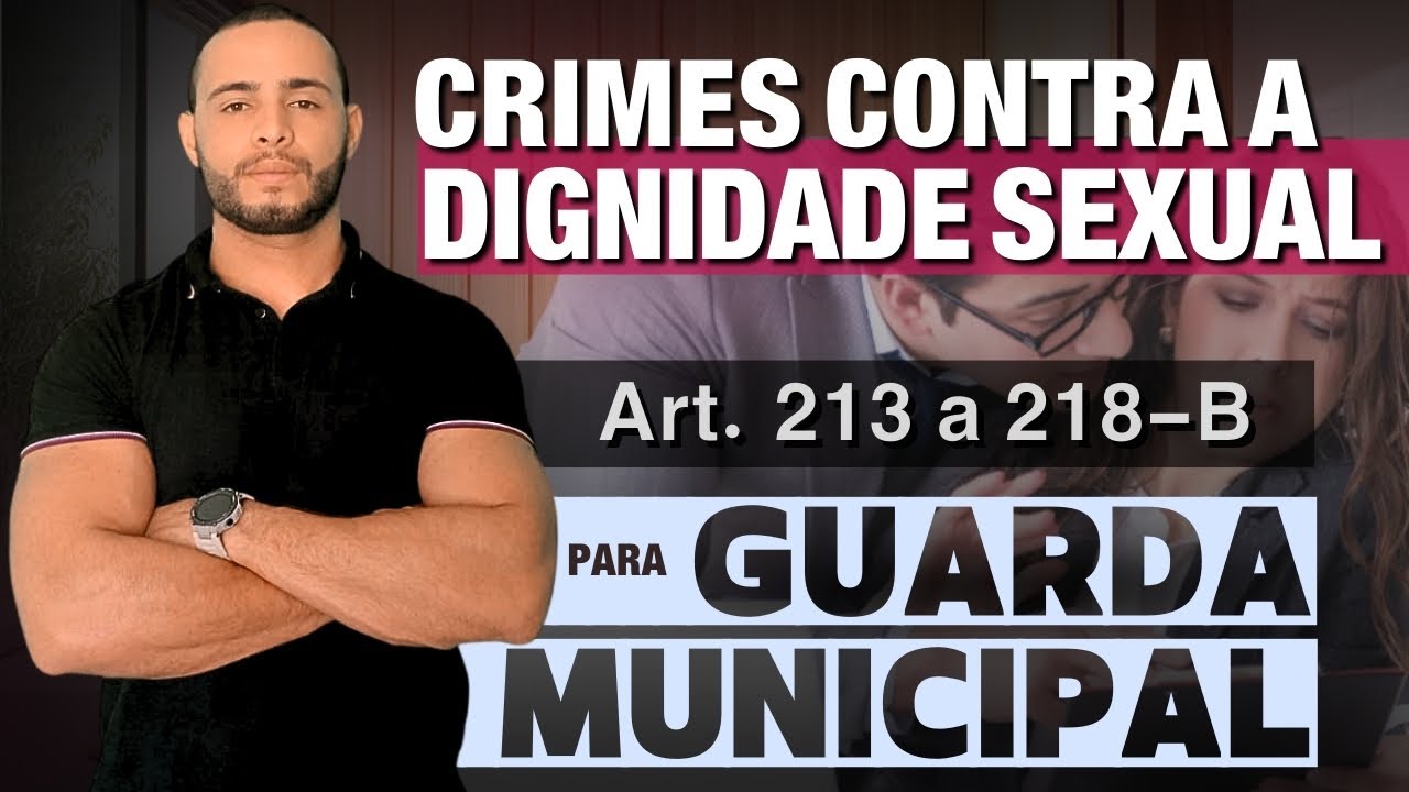 CRIMES CONTRA A DIGNIDADE SEXUAL | PARA GUARDA MUNICIPAL | 2024